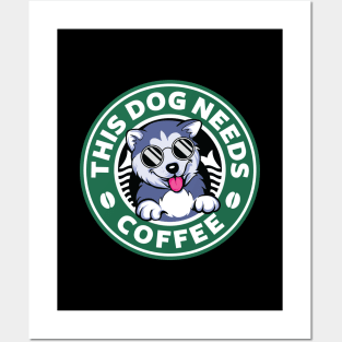 Dog Needs Coffee Posters and Art